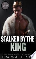 Stalked by the King: A Stalker Romance