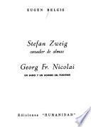 Stefan Zweig, cazador de almas ; Georg Fr. Nicolai, un sabio y un hombre del porvenir