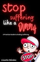 Stop Suffering like a Dummy