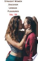 Straight Women Discover Lesbian Pleasures Vol. 35