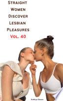 Straight Women Discover Lesbian Pleasures Vol. 40