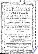 Stromas politicos y morales, en que ... se pinta al hombre varonil, en su perfeccion natural, etc