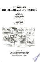 Studies in Rio Grande Valley History