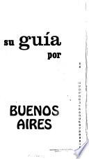 Su guía por Buenos Aires