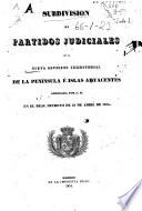 Subdivisión en partidos judiciales de la nueva división territorial de la Península e islas adyacentes, aprobada por S. M. en el Real Decreto de 21 de abril de 1834