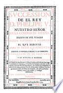 Succession de el Rey D. Phelipe V. ... en la Corona de España; Diario de sus Viages desde Versalles a Madrid que esecutó para su feliz casamiento, etc