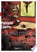 Sueño contigo, una pala y cloroformo