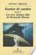 Sueños de sueños & Los tres últimos días de Fernando Pessoa