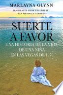 Suerte a favor: Una historia de la vida de una niña en Las Vegas de 1970.