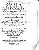 Suma Caietana, sacada en lenguaje Castellano: Con Annotationes de muchas dubdas y casos de consciencia. Por el M. Paulo de Palacio, etc. [With a preface by Luis de Granada.]
