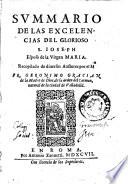 Summario de las excelencias del glorioso s. Ioseph esposo de la Virgen Maria. Recopilado de diuersos auctores por el m.o fr. Geronimo Gracian de la Madre de Dios, ..