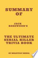 Summary of Jack Rosewood's The Ultimate Serial Killer Trivia Book