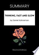 SUMMARY - Thinking, Fast And Slow By Daniel Kahneman