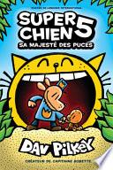 Super Chien: N° 5 - Sa Majesté Des Puces