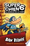 Super Chien: N° 6 - La Querelle de la Forêt