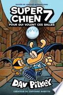 Super Chien : N° 7 - Pour Qui Volent Ces Balles