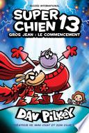 Super Chien : N ̊ 13 - Gros Jean : Le commencement