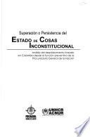 Superación o persistencia del estado de cosas inconstitucional