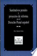 Sustitutivos penales y proyectos de reforma en el derecho penal español
