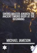 Sword Master: Awaken the Ancient Sword Body at the Beginning