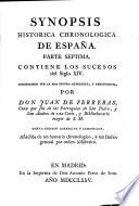 Synopsis historia chronologica de Espana,... Formada de los autores seguros y de buena fe por Don Juan de Ferreras,... Nuvea édicion corregida y enmendata, anadida de un sumario chronologico, y un idice general por odern alfabetico