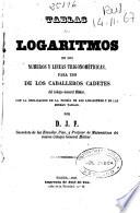 Tablas de logaritmos de los numeros y lineas trigonométricas para uso de los Caballeros Cadetes...
