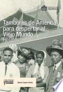 Tambores de América para despertar al viejo mundo