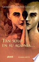 Tan solo en su agonía