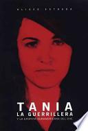 Tania La Guerrillera / Tania the Guerrilla Leader