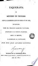 Taquigrafía o método de escribir con la ligereza que se habla ó se lee, inventado por el inglés Samuel Taylor