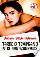 Tarde o temprano nos abrazaremos