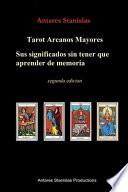 Tarot Arcanos Mayores, sus significados sin tener que aprender de memoria