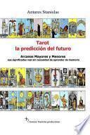 Tarot, la Prediccion Del Futuro. Arcanos Mayores y Menores