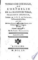 Tchao-chi-cou-eulh, ou l'orphelin de la maison de Tchao, tragedie chinoise, traduite par Premare. Avec des eclaircissemens sir le theatre des Chinois, et sur l'histoire veritable de l'orphelin de Tchao. (Ed. soignee) par Sorel-Desflottes.