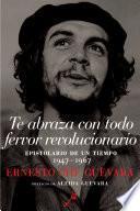 Te abraza con todo fervor revolucionario