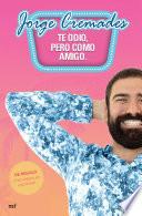 Te odio, pero como amigo