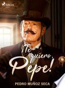¡Te quiero, Pepe!
