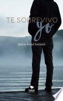 Te sobrevivo yo