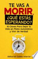 Te Vas a Morir, ¿Qué Estás Esperando?