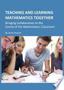 Teaching and Learning Mathematics Together
