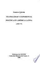 Teatralidad Y Experiencia Política en América Latina, 1957-77