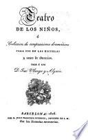 Teatro de los niños; ó, Coleccion de composiciones dramáticas paro uso de las escuelas ...