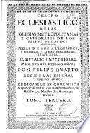 Teatro Eclesiastico De Las Iglesias Metropolitanas, Y Catedrales De Los Reynos De Las Dos Castillas