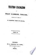 Teatro escogido de Fray Gabriel Tellez: Celos con celos se curan. Esto si que es negociar. El melancólico