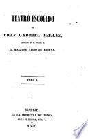 Teatro escogido de Fray Gabriel Tellez: La villana de la Sagra. Marta la piadosa. Amor y celos hacen discretos