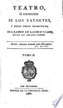 Teatro, ó, Coleccion de los saynetes: Los Maridos Engañados y Desengañados. Los Hombres con Juicio. El Cortejo Escarmentado. Los Pobres con Muger rica, ó el Picapedrero. La devocion Engañosa. El Almacen de Novias. El Extrangero