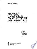 Tecnicas y practicas en el cultivo del aguacate