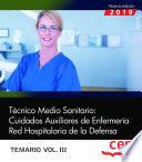 Técnico Medio Sanitario: Cuidados Auxiliares de Enfermería. Red Hospitalaria de la Defensa. Temario Vol. III