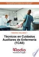 Técnicos en Cuidados Auxiliares de Enfermería (TCAE). Temario. Volumen 1. INSTITUCIONES SANITARIAS DE LA CONSELLERIA DE SANITAT DE LA GENERALITAT VALENCIANA