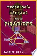 TECNOLOGÃA SAGRADA de LAS PIRÃMIDES 2Âa EdiciÃ3n